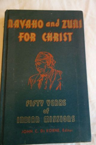 Navaho & Zuni For Christ - 50 Years Of Indian Missions - J.  C.  De Lorne - Price