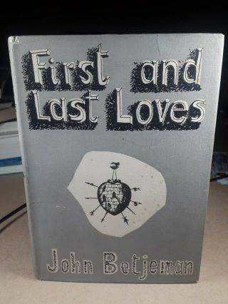 John Betjeman First And Last Loves In D/j First Edition 1952