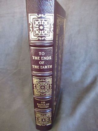 Easton Press Leather Bound To The Ends Of The Earth - Ranulph Fiennes Ch1130