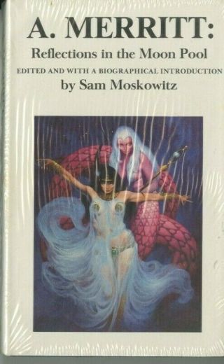 A.  Merritt: Reflections In The Moon Pool By,  Sam Moskowitz - 1985 Hardcover