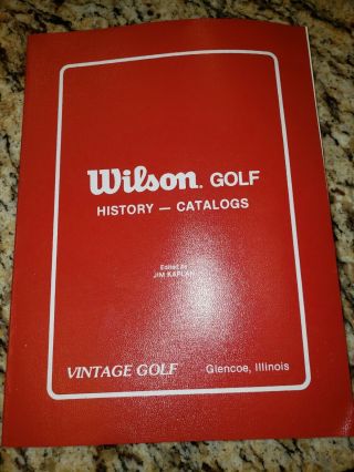 Wilson Golf History - Catalogs,  Vintage Golf,  Edited By Jim Kaplan,  1981 1st Ed