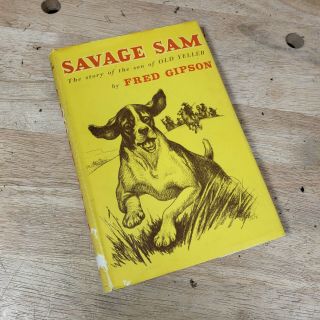 Savage Sam Story Of The Son Of Old Yeller By Fred Gipson 1962 Hardcover