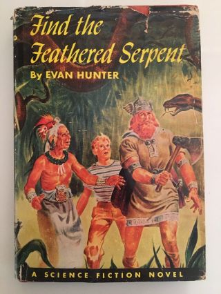 Find The Feathered Serpent By Evan Hunter Vintage Sci Fi Hc First Edition - 1952