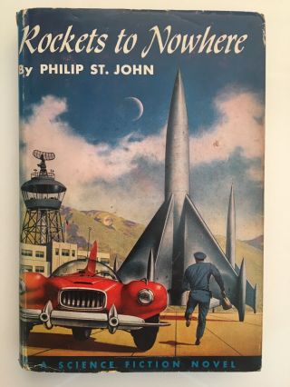 Rockets To Nowhere By Philip St.  John - Vintage Sci Fi Hc First Edition - 1954