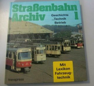 Straßenbahn Archiv 1 Geschichte Technik Betrieb = Mit Lexikon Fahrzeugtechnik