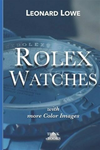 Rolex Watches: From The Rolex Submariner To The Rolex Daytona,  Like, .