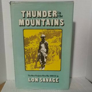 Thunder In The Mountains:the West Virginia Mine War 1920 - 21 - Savage - Hc/dj - 1st/1st