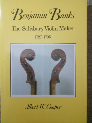 Benjamin Banks The Salisbury Violin Maker By Albert Cooper Musical Instruments