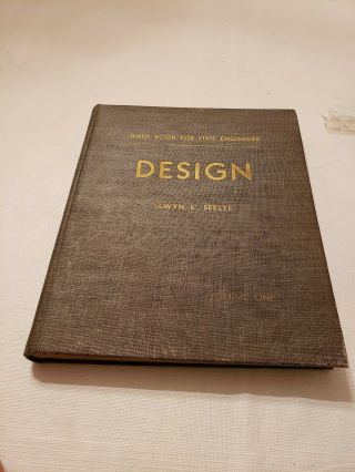 Data Book For Civil Engineers Design Elwyn Seelye Volume One 1947