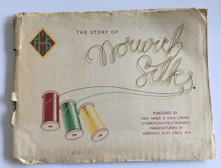 ‘the Story Of Norwich Silks’ F Hinde & Sons,  1948