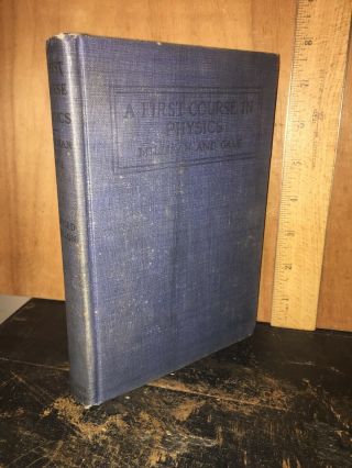 A First Course In Physics By Robert Andrews Millikan Ph.  D 1913
