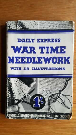 War Time Needlework - Sewing Dressmaking Knitrting 1940 