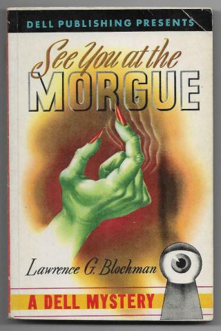 See You At The Morgue By Lawrence G Blochman [1943 Dell Map Back 7,  Gregg Art]