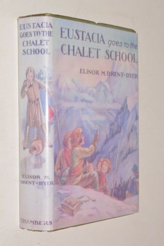 Elinor M Brent - Dyer Eustacia Goes To The Chalet School Hb 1956