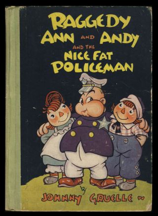 John Gruelle / Raggedy Ann And Andy And The Fat Policeman 1st Edition 1942
