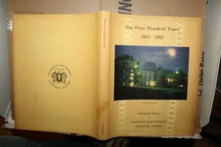 The First Hundred Years 1883 - 1983 Jacksonville State University Book Alabama
