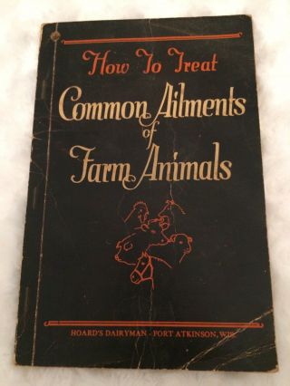 Vintage Hoard’s Dairyman How To Treat Common Ailments Of Farm Animals
