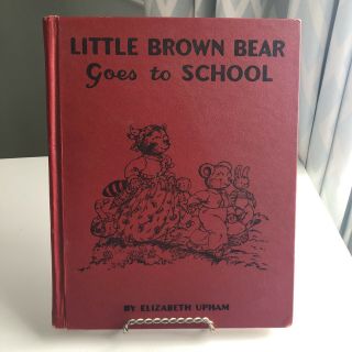 Little Brown Bear Goes To School 1955 By E.  Upham Hardcover Vtg Childrens Book