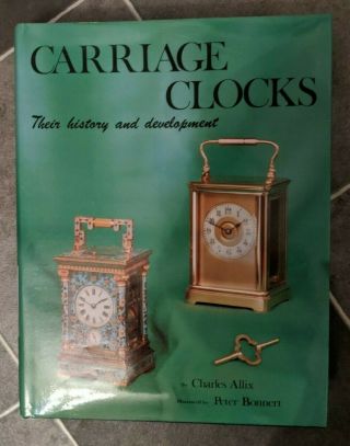 Carriage Clocks: Their History And Development,  Charles Allix Hardcover