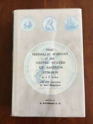 The Medallic History Of The United States Of America 1776 - 1876,  J.  F.  Loubat