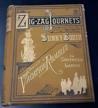 Zig Zag Journeys In The Sunny South Vacation Rambles In Southern Lands 1887