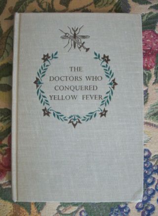 The Doctors Who Conquered Yellow Fever First Edition By Ralph Nading Hill