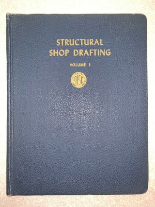 Aisc Textbook Structural Shop Drafting Volume 1 1st Edition Copyright 1950 Usa