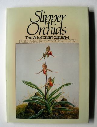 Slipper Orchids: The Art Of Digby Graham By Robin Graham,  1st Ed.  Hb/dj/illus.