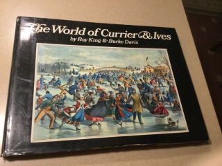 The World Of Currier And Ives By Roy King And Burke Davis; Very Large Hardcover