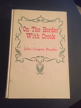 On The Border With Crook - By John G Bourke,  Served Under General Crook - Southwest