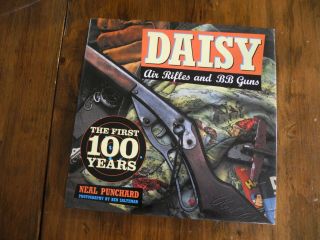Daisy Air Rifles And Bb Guns The First 100 Years By Neal Punchard Hardcover Book