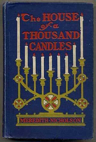 Meredith Nicholson / The House Of A Thousand Candles First Edition 1905