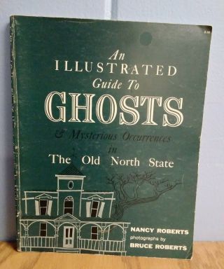 An Illustrated Guide To Ghosts In The Old North State By Nancy Roberts 1967