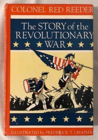 1st Ed The Story Of The Revolutionary War By Colonel Red Reeder 1959