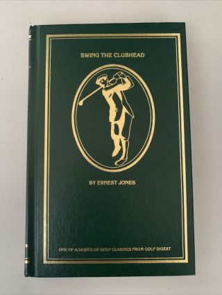 Swing The Clubhead - Ernest Jones (1983,  Hardcover) Golf Digest Classics Series