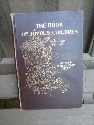 The Book Of Joyous Children By: James Whitcomb Riley (p.  1902) - 1st Edition