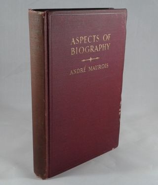 " Aspects Of Biography " By Andre Maurois.  Hardcover First Edition 1929 Biography