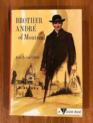 Brother Andre Of Montreal,  Ann Nolan Clark,  A Vision Book,  Hc,  Dj,  1967
