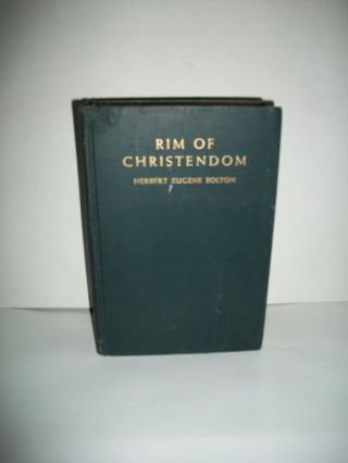 Rim Of Christendom By Herbert Eugene Bolton 1936
