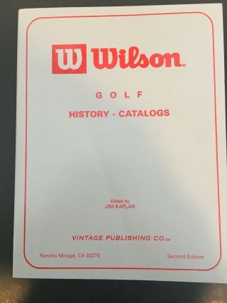 Wilson Golf History – Catalogs By Jim Kaplan Second Edition 2000 - Nos