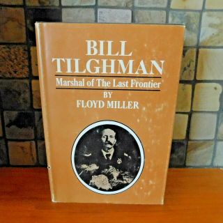 Vtg.  1968 1st Edition Bill Tilghman Marshal Of The Last Frontier / Floyd Miller