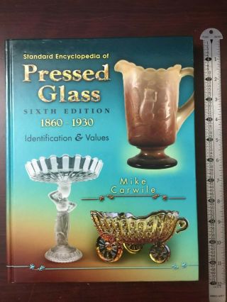 Standard Encyclopedia Of Pressed Glass,  1860 - 1930 Identification & Values Mike C