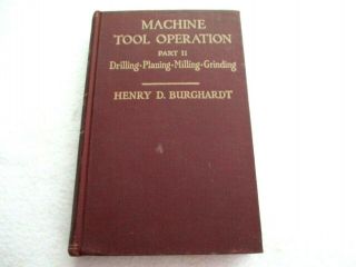 Machine Tool Operation Part 2 Henry Burghardt 1951 Drilling Planing Milling Book