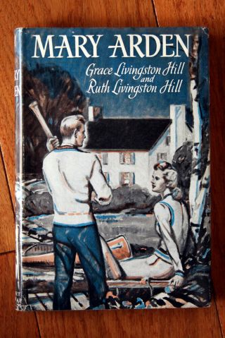 Mary Arden By Grace & Ruth Livingston Hill 1948 Hc/dj Vintage Romance Novel