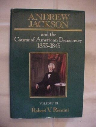 Andrew Jackson And The Course Of American Democracy 1833 - 45 Remini (1984 Signed