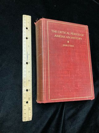 Antique 1897 The Critical Period Of American History 1783 - 1789 John Fiske Hc
