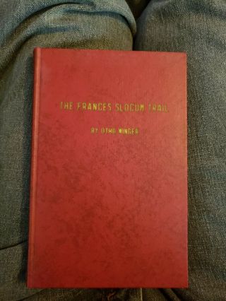 1964 The Frances Slocum Trail Book By Otho Winger " The White Rose Of The Miamis "