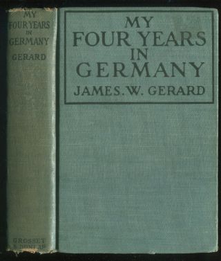 My Four Years In Germany By James W.  Gerard Illustrated Grosset Dunlap 1917 1st