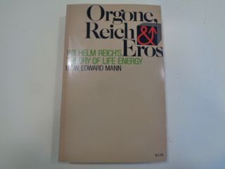 Orgone,  Reich & Eros - Wilhelm Reich’s Theory Of Life Energy 1973 Orgone