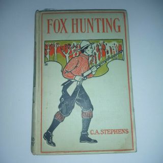 Fox Hunting As Recorded By Raed By C A Stephens Prior 1923 Hardcover